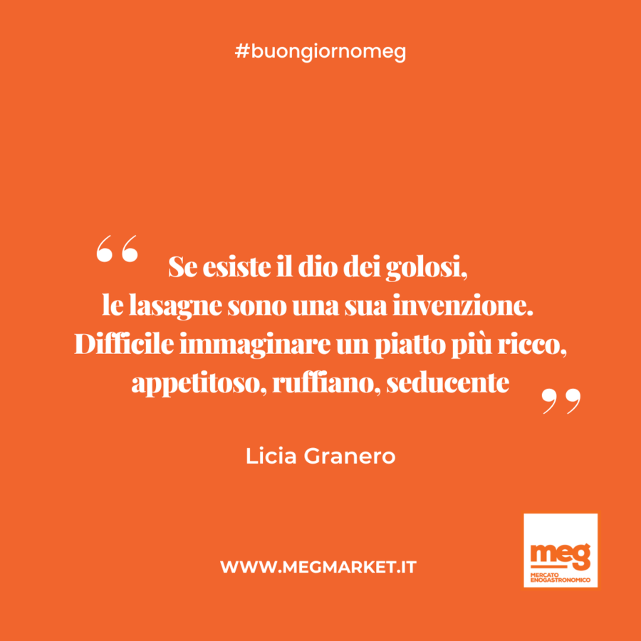 &quot;Se esiste il dio dei golosi, le lasagne sono una sua invenzione. Difficile immaginare un piatto più ricco, appetitoso, ruffiano, seducente.&quot;