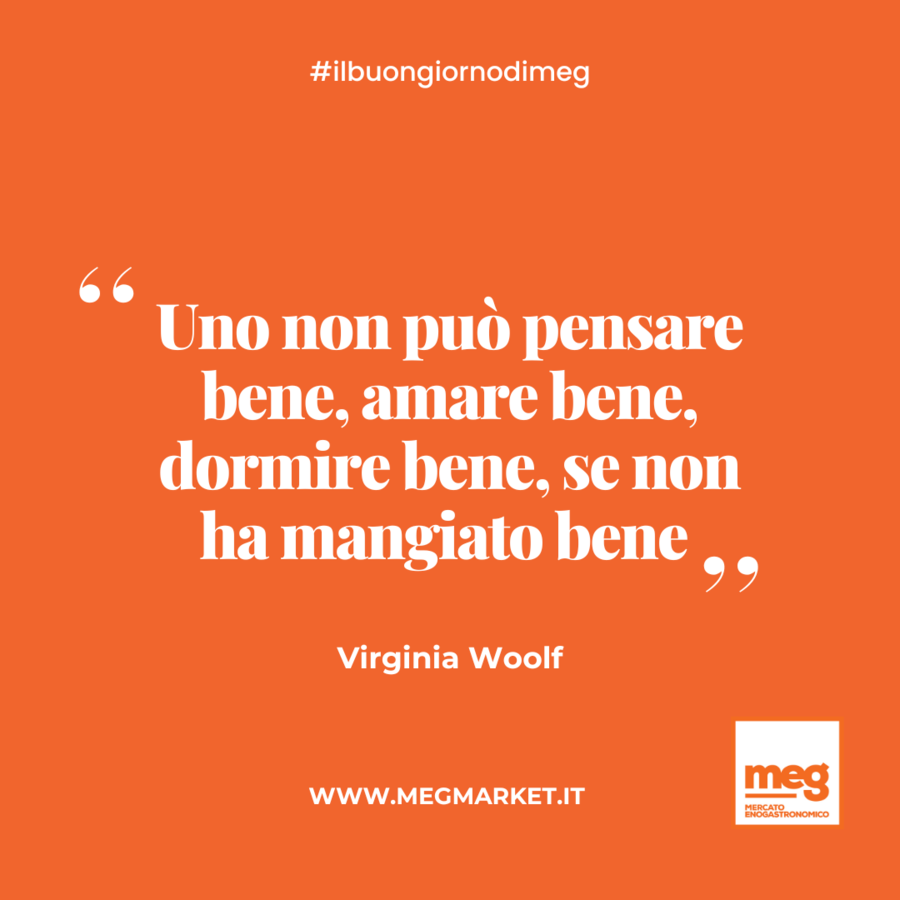 Uno non può pensare bene, amare bene, dormire bene, se non ha mangiato bene