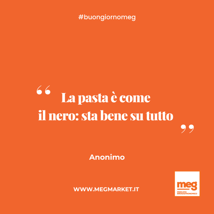 &quot;La pasta è come  il nero: sta bene su tutto.&quot;