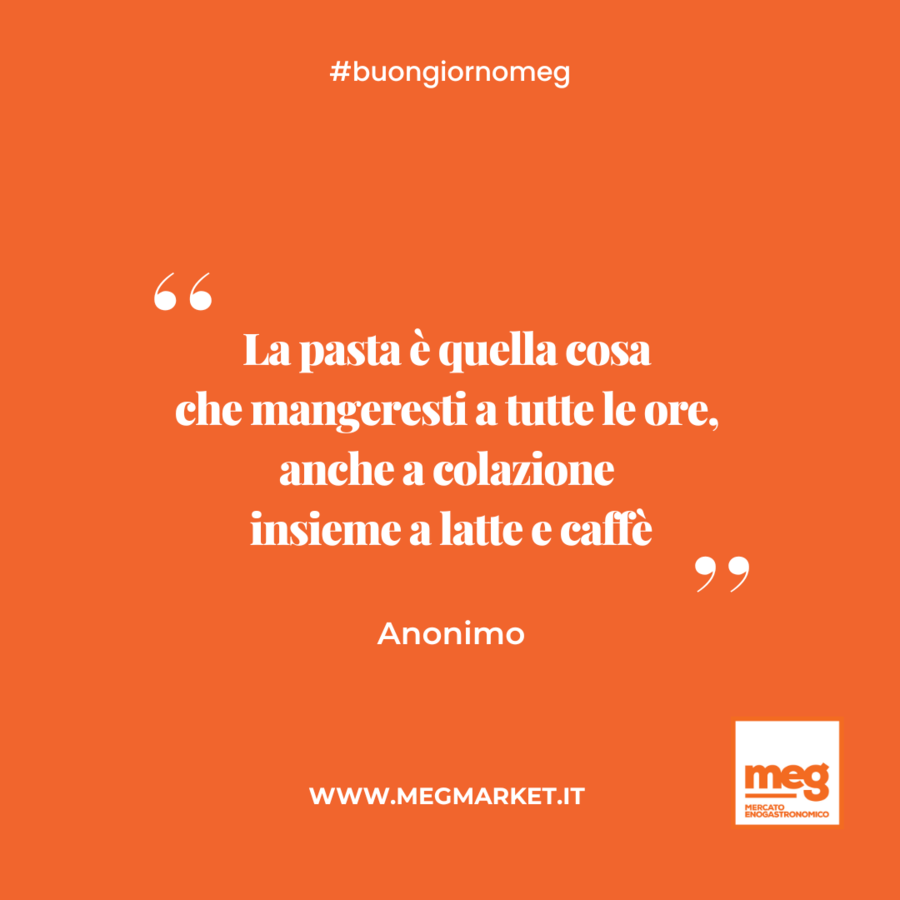 &quot;La pasta è quella cosa che mangeresti a tutte le ore, anche a colazione insieme a latte e caffè.&quot;